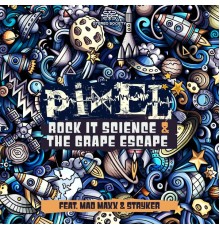 Pixel, Mad Maxx and Stryker - Rock It Science & the Grape Escape