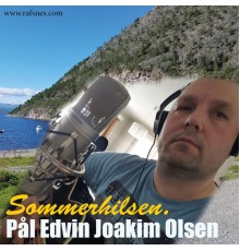 Pål Edvin Joakim Olsen - Sommerhilsen