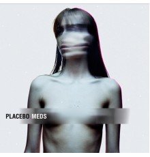 Placebo - Meds