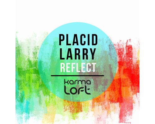 Placid Larry - Reflect