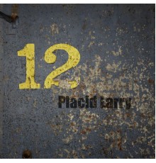 Placid Larry - 12