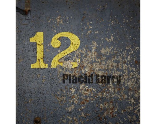 Placid Larry - 12