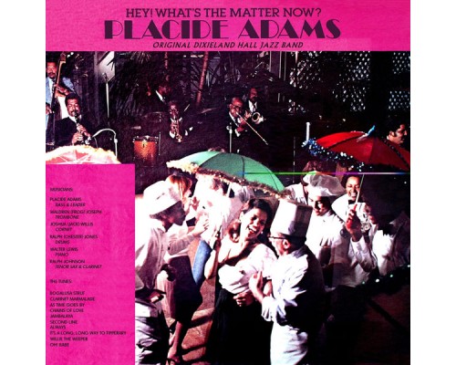 Placide Adams, Original Dixieland Hall Jazz Band - Hey What's the Matter Now