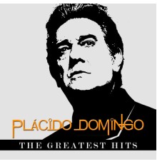 Placido Domingo - Plácido Domingo - The Greatest Hits