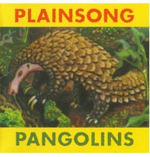 Plainsong - Pangolins