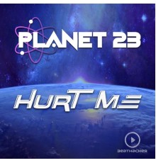 Planet 23 - Hurt Me