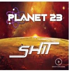 Planet 23 - Shit