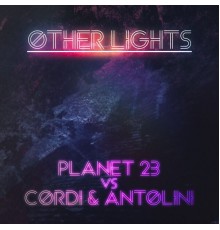 Planet 23 Vs Cordi & Antolini - Other Lights