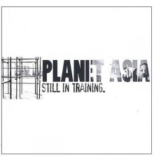 Planet Asia - Still In Training