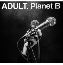 Planet B & ADULT. - "Glass in the Trash B/W "Release Me"