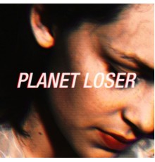 Planet Loser - Planet Loser