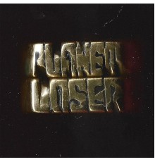 Planet Loser - Second Guessing