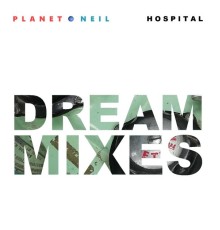 Planet Neil - Hospital (Dream Mixes)