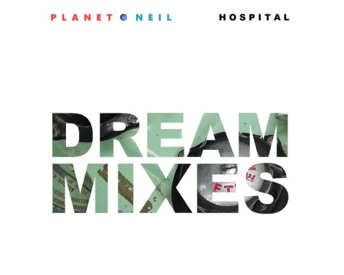 Planet Neil - Hospital (Dream Mixes)