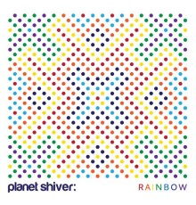 Planet Shiver - Rainbow