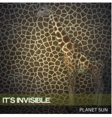 Planet Sun - It's Invisible