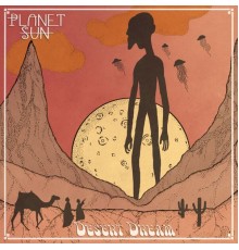 Planet Sun - Desert Dream