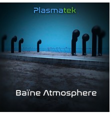 Plasmatek - Baïne Atmosphere