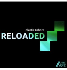 Plastic Robots - Reloaded