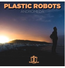 Plastic Robots - Andromeda