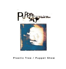 Plastic Tree - Puppet Show