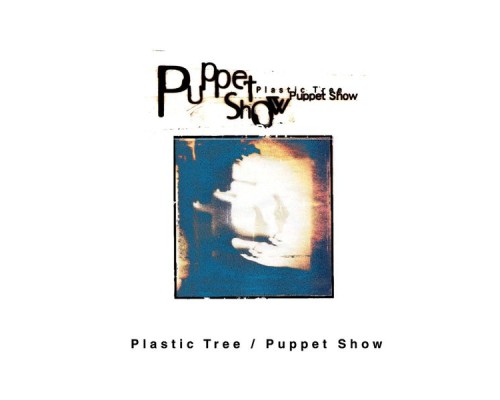 Plastic Tree - Puppet Show