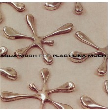 Plastilina Mosh - Aquamosh