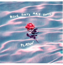 Platon - Blue Days Are Gone