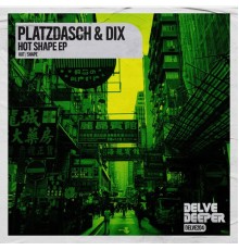 Platzdasch & Dix - Hot Shape EP