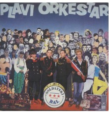 Plavi Orkestar - Soldatski Bal