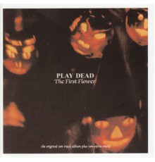 Play Dead - The First Flower