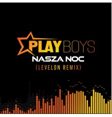 Playboys, Jakub Urbański - Nasza Noc (Levelon Remix)