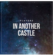 Player2 - In Another Castle