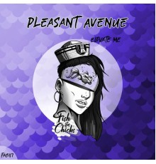 Pleasant Avenue - Elevate Me