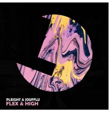 Pleight & Joufflu - Flex & High EP