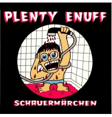 Plenty Enuff - Schauermärchen