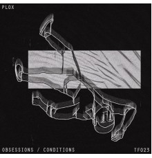 Plox - Obsessions / Conditions (Original Mix)