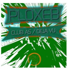 Ploxeb - Club as / Deja Vu