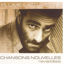 Plume Latraverse - Chansons nouvelles (revisitées)