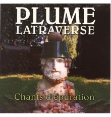 Plume Latraverse - Chants D'épuration