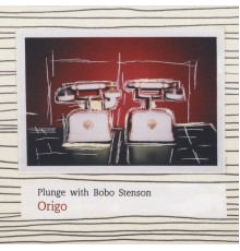 Plunge - Origo with Bobo Stenson