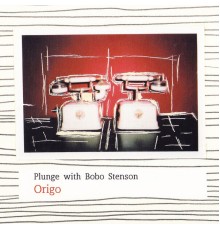 Plunge With Bobo Stenson - Origo