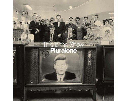 Pluralone - This is the Show