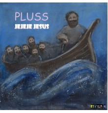 Pluss - Je Je Je Jesus