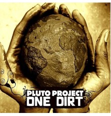 Pluto Project - One Dirt