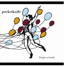 Pocketknife - Tough As Snails