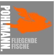 Pohlmann. - Fliegende Fische