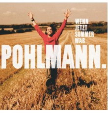 Pohlmann. - Wenn Jetzt Sommer Wär