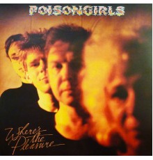 Poison Girls - Where's The Pleasure?