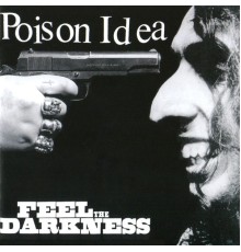 Poison Idea - Feel the Darkness